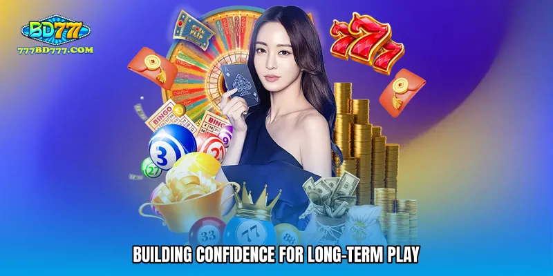 Building Confidence for Long-Term Play