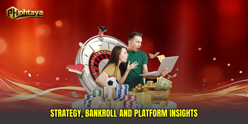 Strategy, bankroll and platform insights