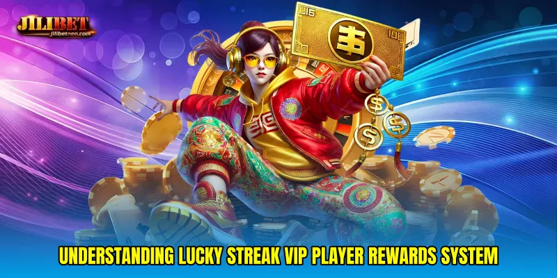 Understanding Lucky streak VIP player rewards system